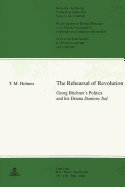 The Rehearsal of Revolution: Georg Buechner's Politics and His Drama Dantons Tod