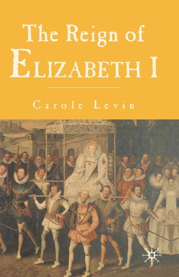 The Reign of Elizabeth I - Levin, Carole
