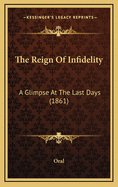 The Reign of Infidelity: A Glimpse at the Last Days (1861)