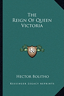 The Reign of Queen Victoria - Bolitho, Hector