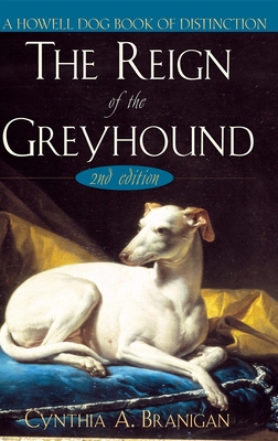 The Reign of the Greyhound - Branigan, Cynthia A