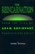 The Reincarnation: From the Files of Adam Rheinhart, Parapsychologist