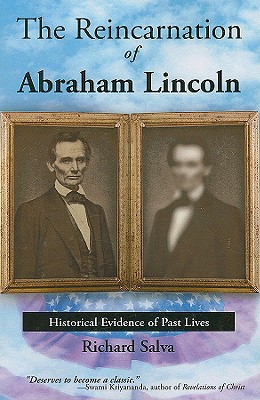 The Reincarnation of Abraham Lincoln: Historical Evidence of Past Lives - Salva, Richard