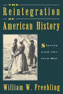 The Reintegration of American History: Slavery and the Civil War