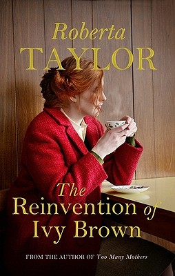 The Reinvention of Ivy Brown: A Novel - Taylor, Roberta