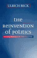The Reinvention of Politics: Rethinking Modernity in the Global Social Order (Translated by Mark Ritter)