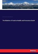 The Relation of Food to Health and Premature Death