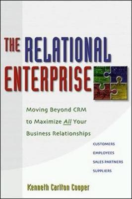 The Relational Enterprise: Moving Beyond Crm to Maximize All Your Business Relationships - Cooper, Kenneth Carlton, Ph.D.