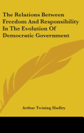 The Relations Between Freedom And Responsibility In The Evolution Of Democratic Government