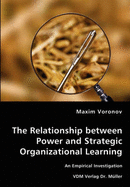 The Relationship Between Power and Strategic Organizational Learning - An Empirical Investigation