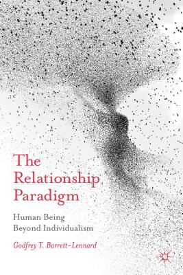 The Relationship Paradigm: Human Being Beyond Individualism - Barrett-Lennard, Godfrey