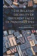 The Relative Legibility of Different Faces of Printing Types
