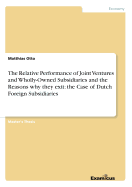 The Relative Performance of Joint Ventures and Wholly-Owned Subsidiaries and the Reasons why they exit: the Case of Dutch Foreign Subsidiaries