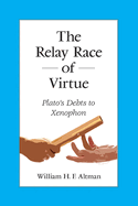 The Relay Race of Virtue: Plato's Debts to Xenophon