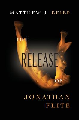 The Release of Jonathan Flite - Beier, Matthew J