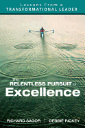 The Relentless Pursuit of Excellence: Lessons from a Transformational Leader