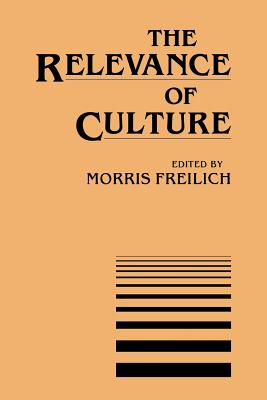 The Relevance of Culture - Freilich, Morris (Editor)