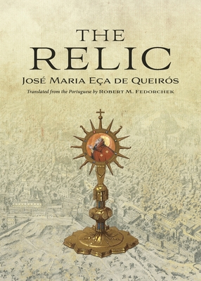 The Relic - Ea de Queirs, Jos Maria, and Fedorchek, Robert M (Translated by)