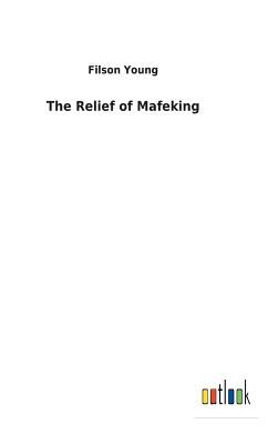 The Relief of Mafeking - Young, Filson