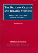 The Religion Clauses and Related Statutes: Problems Cases and Policy Arguments