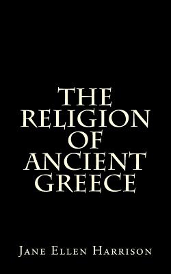 The Religion of Ancient Greece - Harrison, Jane Ellen