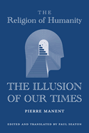 The Religion of Humanity: The Illusion of Our Times