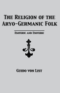 The Religion of the Aryo-Germanic Folk: Esoteric and Exoteric