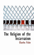 The Religion of the Incarnation