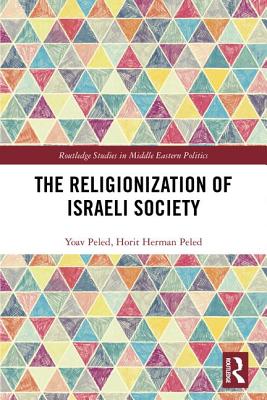 The Religionization of Israeli Society - Peled, Yoav, and Herman Peled, Horit