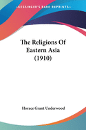 The Religions Of Eastern Asia (1910)