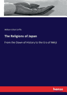 The Religions of Japan: From the Dawn of History to the Era of Miji