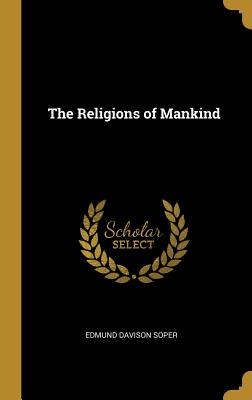 The Religions of Mankind - Soper, Edmund Davison