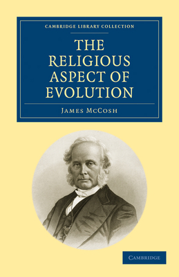 The Religious Aspect of Evolution - McCosh, James