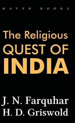 The Religious Quest of India - Farquhar, J N, and Griswold, H D