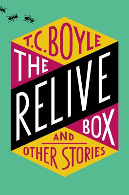The Relive Box, and Other Stories - Boyle, T C