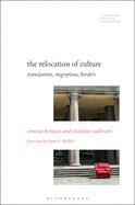 The Relocation of Culture: Translations, Migrations, Borders