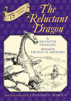 The Reluctant Dragon (75th Anniversary Edition) - Grahame, Kenneth, and Marcus, Leonard (Foreword by)