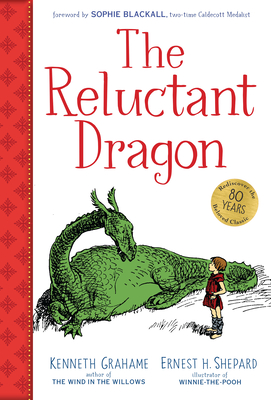 The Reluctant Dragon - Grahame, Kenneth, and Blackall, Sophie (Foreword by)