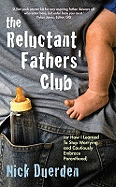 The Reluctant Father's Club: (or How I Learned to Stop Worrying and Cautiously Embrace Parenthood)