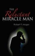 The Reluctant Miracle Man
