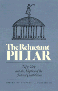 The Reluctant pillar : New York and the adoption of the federal Constitution