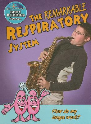 The Remarkable Respiratory System: How Do My Lungs Work? - Burstein, John