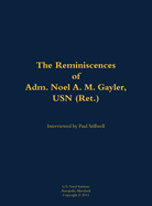 The Reminiscences of Adm. Noel A. M. Gayler, USN (Ret.): 1914-2011