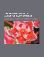 The Reminiscences of Augustus Saint-Gaudens Volume 1