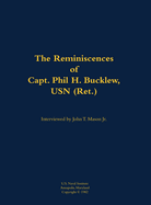 The Reminiscences of Capt. Phil H. Bucklew, USN (Ret.): 1914-1991