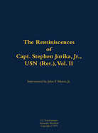 The Reminiscences of Capt. Stephen Jurika, Jr., USN (Ret.), Vol. II: 1910-1993