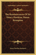 The Reminiscences of Sir Henry Hawkins, Baron Brampton