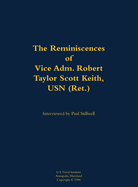 The Reminiscences of Vice Adm. Robert Taylor Scott Keith, USN (Ret.): 1905-1989