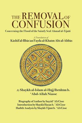 The Removal of Confusion: Concerning the Flood of the Saintly Seal Ahmad al-Tijani - Niasse, Shaykh Ibrahim