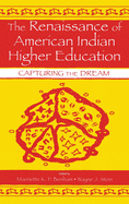 The Renaissance of American Indian Higher Education: Capturing the Dream